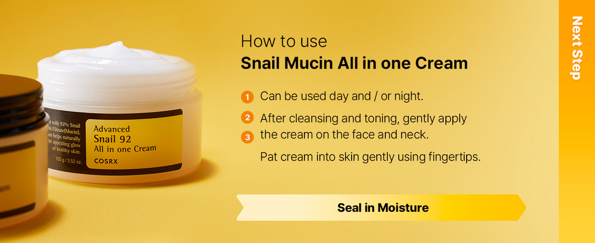COSRX Snail 92 cream day and night directions: apply after cleansing and toning, then gently pat into skin to seal in moisture.
